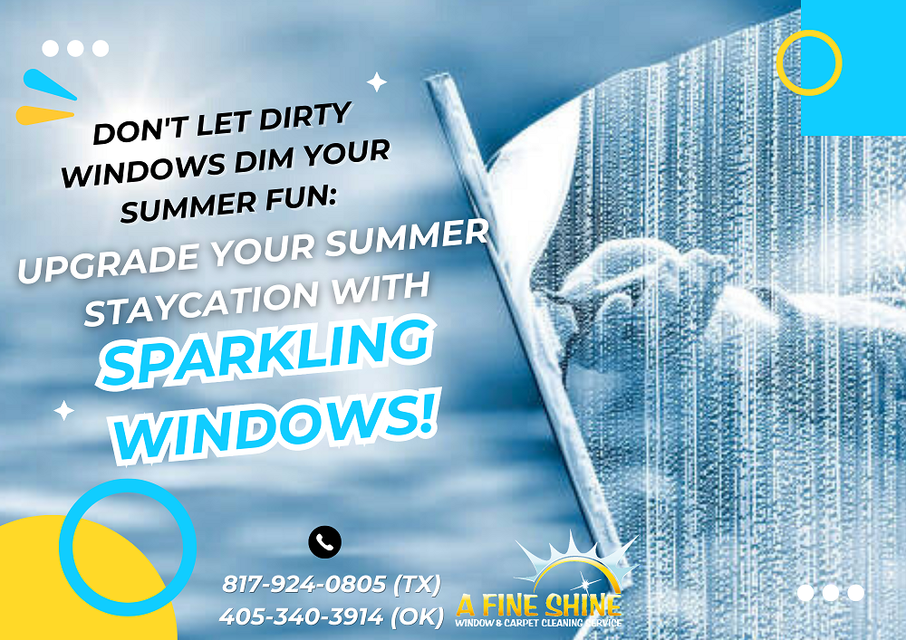 Don't Let Dirty Windows Dim Your Summer Fun: Upgrade Your Summer Staycation with Sparkling Windows