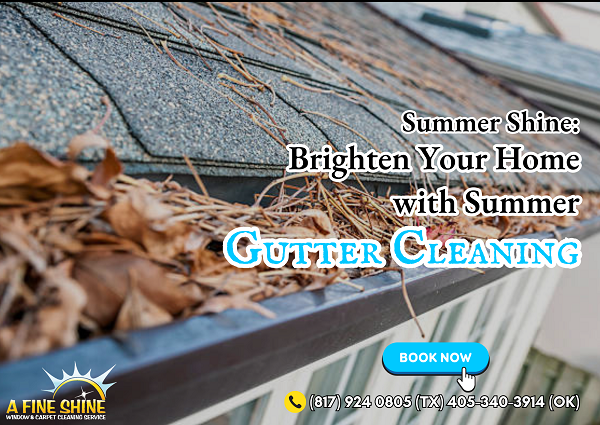 Summer Shine: Brighten Your Home with Summer Gutter Cleaning