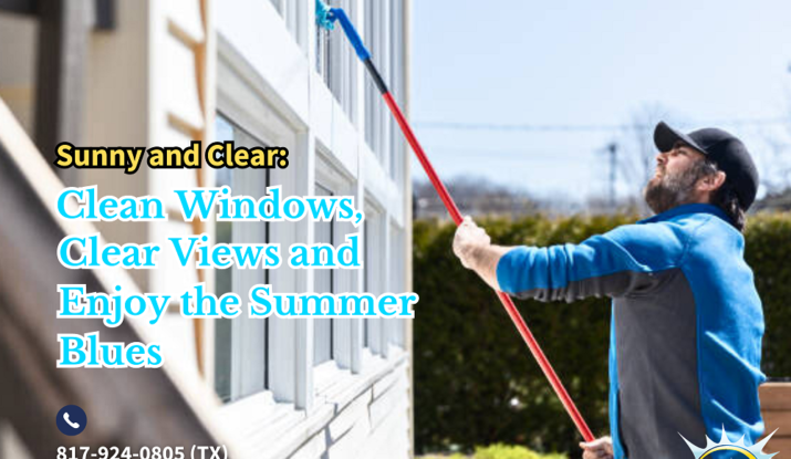 Sunny and Clear: Clean Windows, Clear Views and Enjoy the Summer Blues