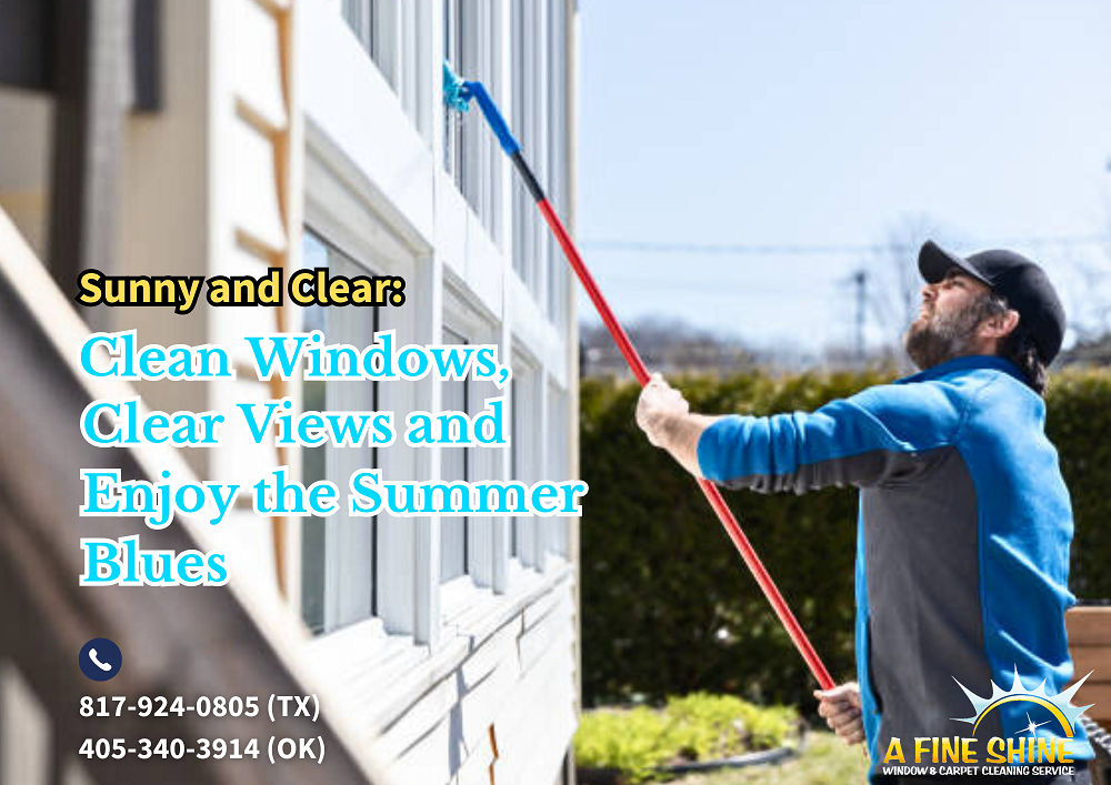 Sunny and Clear: Clean Windows, Clear Views and Enjoy the Summer Blues