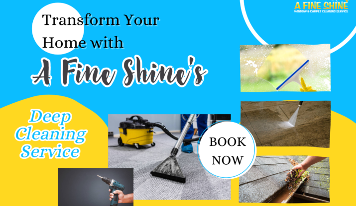 Transform Your Home with A Fine Shine's Deep Cleaning Service