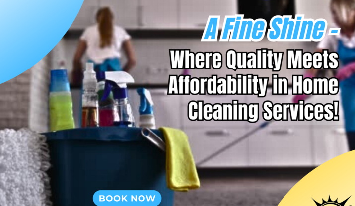 A Fine Shine - Where Quality Meets Affordability in Home Cleaning Services!