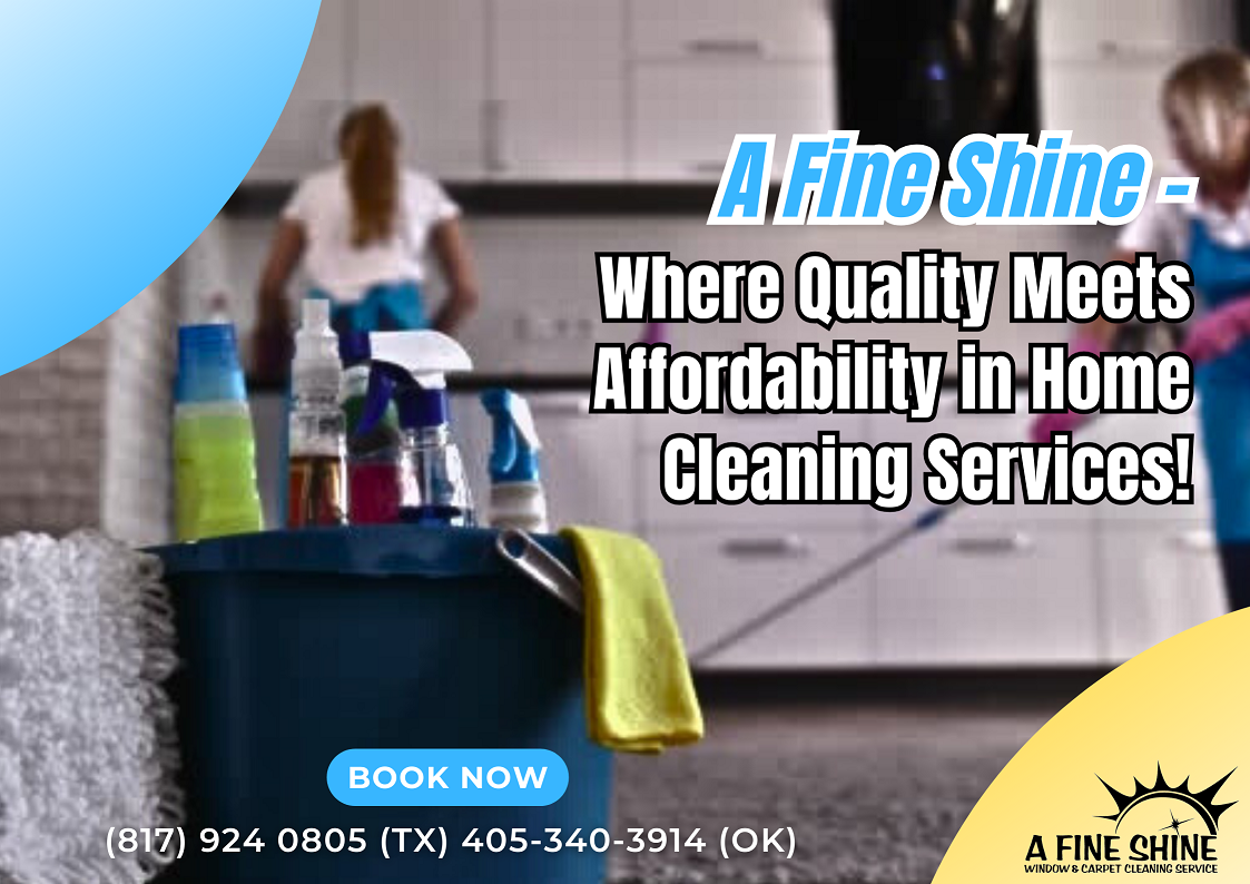 A Fine Shine - Where Quality Meets Affordability in Home Cleaning Services!