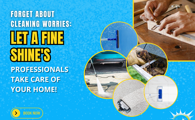 Forget About Cleaning Worries: Let A Fine Shine's Professionals Take Care of Your Home!