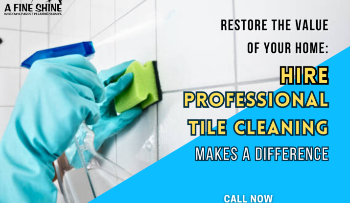 Restore the Value of Your Home: Hire Professional Tile Cleaning Makes a Difference