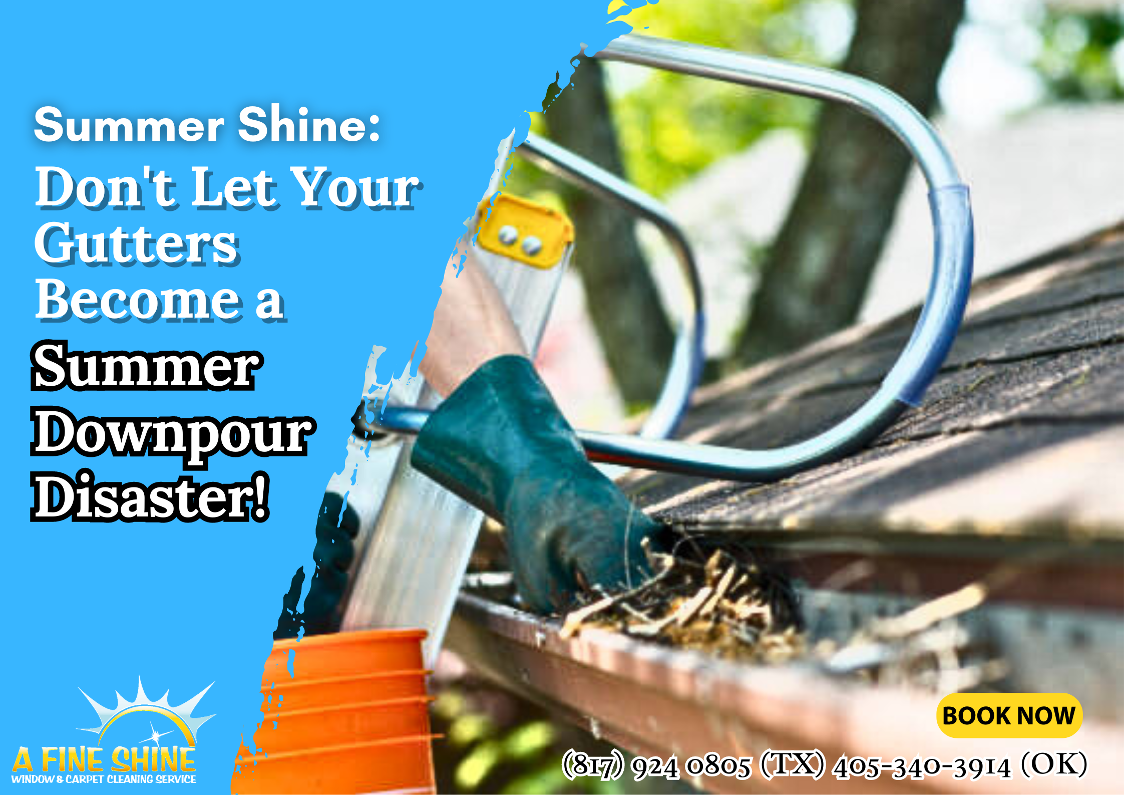 Summer Shine: Don't Let Your Gutters Become a Summer Downpour Disaster!